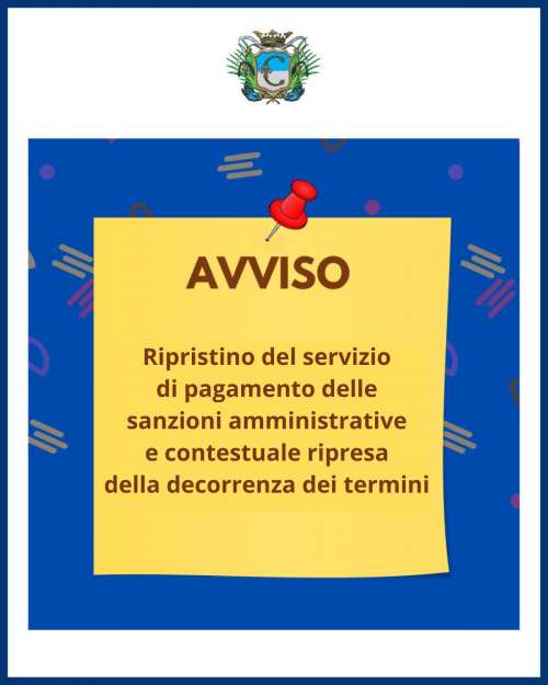 Ripristino del servizio di pagamento delle sanzioni amministrative e contestuale ripresa della decorrenza dei termini.